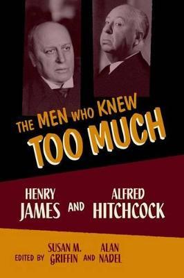 The Men Who Knew Too Much: Henry James and Alfred Hitchcock - cover