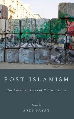 Post-Islamism: The Many Faces of Political Islam - cover