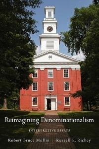 Reimagining Denominationalism: Interpretive Essays - Robert Bruce Mullin,Russell E. Richey - cover