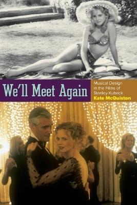 We'll Meet Again: Musical Design in the Films of Stanley Kubrick - Kate McQuiston - cover
