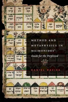 Method and Metaphysics in Maimonides' Guide for the Perplexed - Daniel Davies - cover