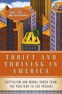 Thrift and Thriving in America: Capitalism and Moral Order from the Puritans to the Present - cover