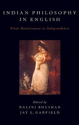 Indian Philosophy in English: From Renaissance to Independence - cover