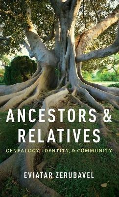 Ancestors and Relatives: Genealogy, Identity, and Community - Eviatar Zerubavel - cover