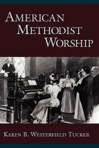 American Methodist Worship - Karen B. Westerfield Tucker - cover