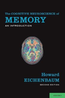 The Cognitive Neuroscience of Memory: An Introduction - Howard Eichenbaum - cover