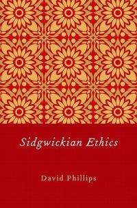 Sidgwickian Ethics - David Phillips - cover