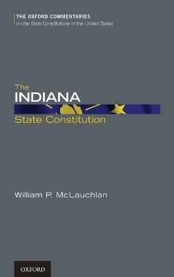 The Indiana State Constitution - William P. McLauchlan - cover