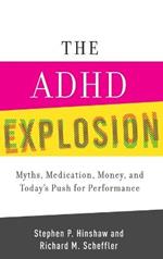The ADHD Explosion: Myths, Medication, and Money, and Today's Push for Performance
