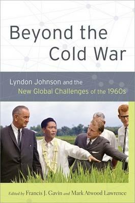 Beyond the Cold War: Lyndon Johnson and the New Global Challenges of the 1960s - cover