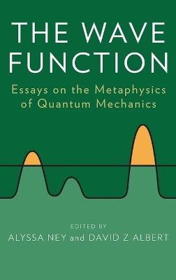 The Wave Function: Essays on the Metaphysics of Quantum Mechanics - cover