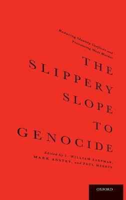 The Slippery Slope to Genocide: Reducing Identity Conflicts and Preventing Mass Murder - cover
