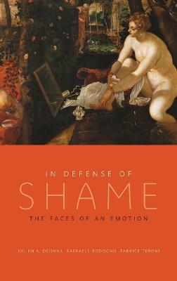 In Defense of Shame: The Faces of an Emotion - Julien Deonna,Raffaele Rodogno,Fabrice Teroni - cover