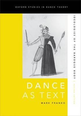 Dance as Text: Ideologies of the Baroque Body - Mark Franko - cover