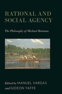 Rational and Social Agency: The Philosophy of Michael Bratman - cover