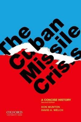 The Cuban Missile Crisis: A Concise History - Don Munton,David A. Welch - cover