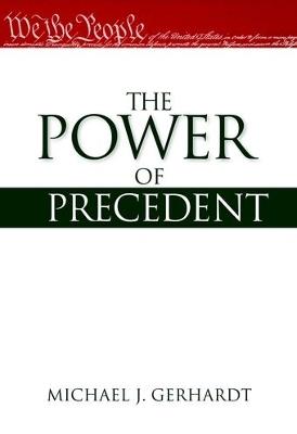 The Power of Precedent - Michael J. Gerhardt - cover