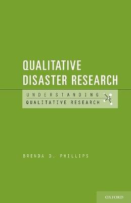 Qualitative Disaster Research - Brenda D. Phillips - cover