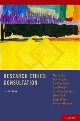 Research Ethics Consultation: A Casebook - Marion Danis,Emily Largent,Christine Grady - cover