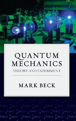 Quantum Mechanics: Theory and Experiment - Mark Beck - cover