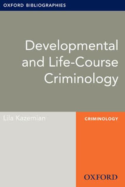 Developmental and Life-Course Criminology: Oxford Bibliographies Online Research Guide