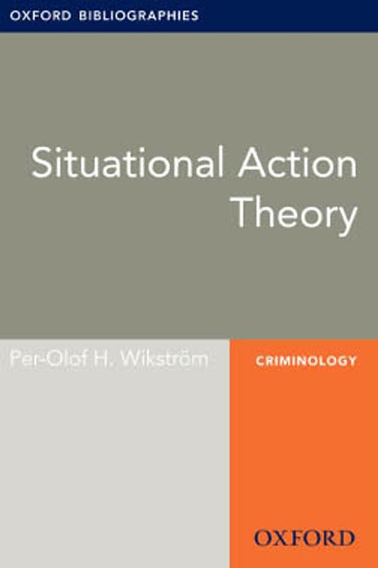 Situational Action Theory: Oxford Bibliographies Online Research Guide