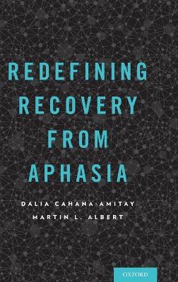 Redefining Recovery from Aphasia - Dalia Cahana-Amitay,Martin Albert - cover