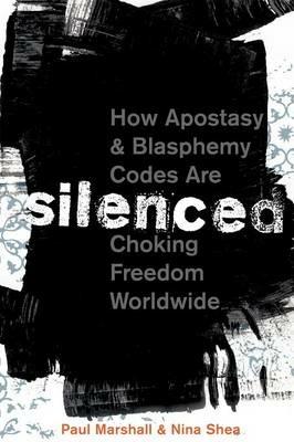 Silenced: How Apostasy and Blasphemy Codes are Choking Freedom Worldwide - Marshall,Shea - cover