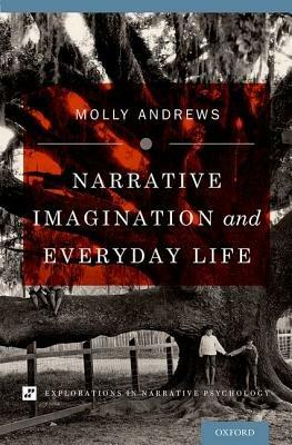 Narrative Imagination and Everyday Life - Molly Andrews - cover