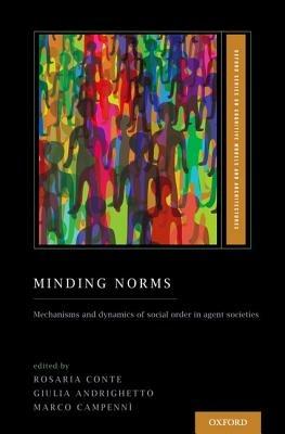 Minding Norms: Mechanisms and dynamics of social order in agent societies - cover