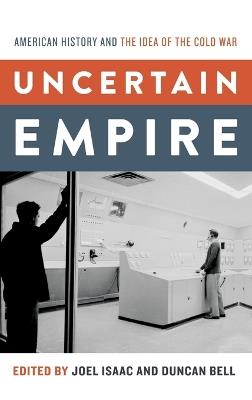 Uncertain Empire: American History and the Idea of the Cold War - cover