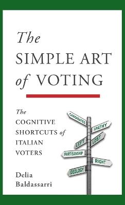 The Simple Art of Voting: The Cognitive Shortcuts of Italian Voters - Delia Baldassarri - cover