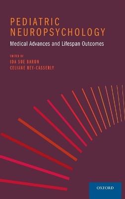 Pediatric Neuropsychology: Medical Advances and Lifespan Outcomes - cover