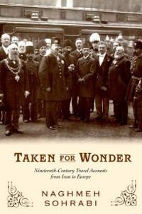 Taken for Wonder: Nineteenth Century Travel Accounts from Iran to Europe - Naghmeh Sohrabi - cover