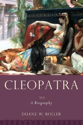 Cleopatra: A Biography - Duane W. Roller - cover