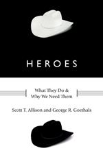 Heroes:What They Do and Why We Need Them