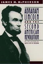 Abraham Lincoln and the Second American Revolution