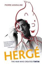 Herge: The Man Who Created Tintin