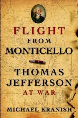 Flight from Monticello: Thomas Jefferson at War - Michael Kranish - cover