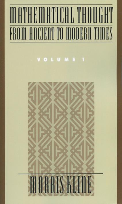 Mathematical Thought From Ancient to Modern Times, Volume 1