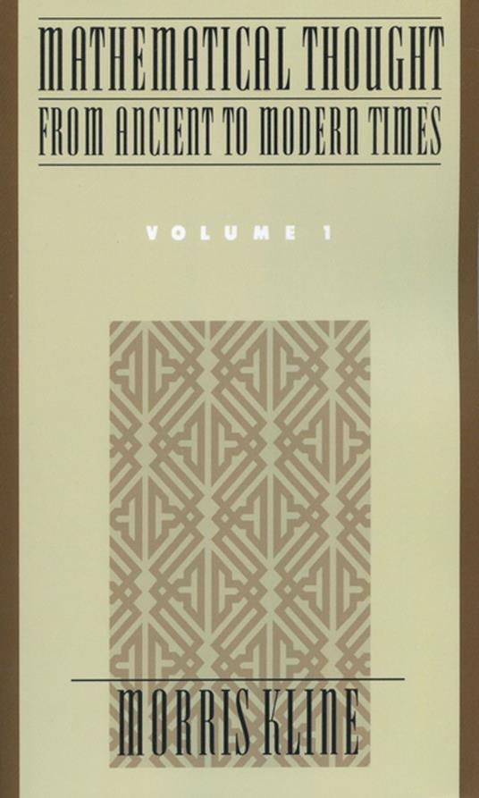 Mathematical Thought From Ancient to Modern Times, Volume 1