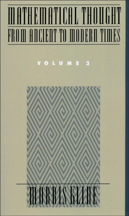 Mathematical Thought From Ancient to Modern Times, Volume 3