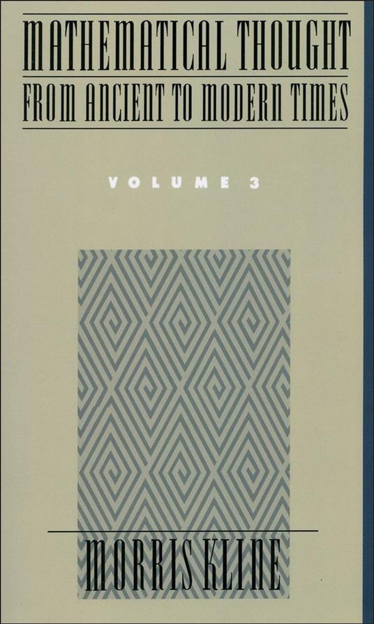 Mathematical Thought From Ancient to Modern Times, Volume 3
