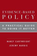 Evidence-Based Policy: A Practical Guide to Doing It Better