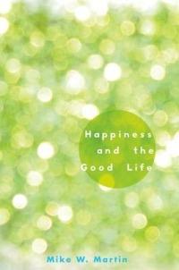 Happiness and the Good Life - Mike W. Martin - cover