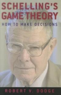 Schelling's Game Theory: How to Make Decisions - Robert V. Dodge - cover