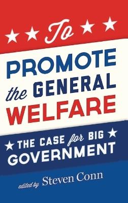 To Promote the General Welfare: The Case for Big Government - cover