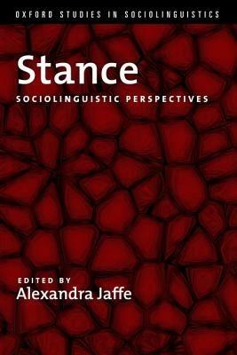 Stance: Sociolinguistic Perspectives - Alexandra Jaffe - cover