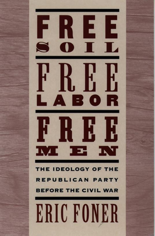 Free Soil, Free Labor, Free Men - Eric Foner - ebook