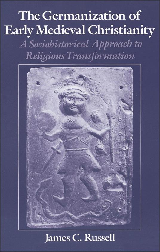 The Germanization of Early Medieval Christianity